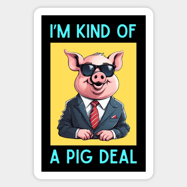 I'm Kind Of A Pig Deal | Pig Pun Magnet by Allthingspunny